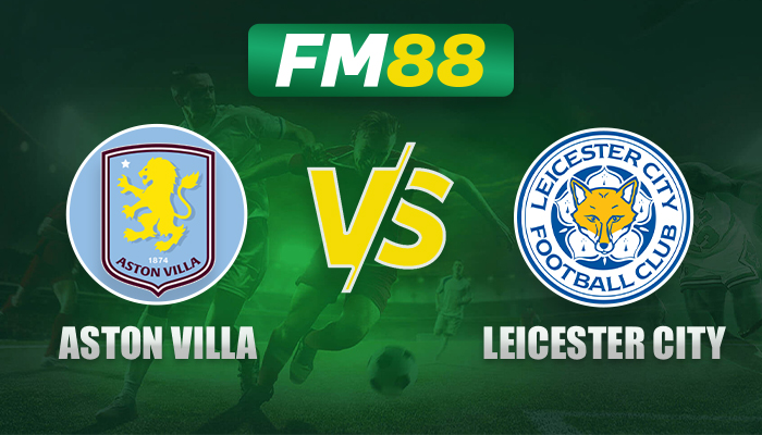 Soi Kèo, Nhận Định Trận Đấu Aston Villa Vs Leicester City Vào Lúc 22h00 Ngày 04-01-2025