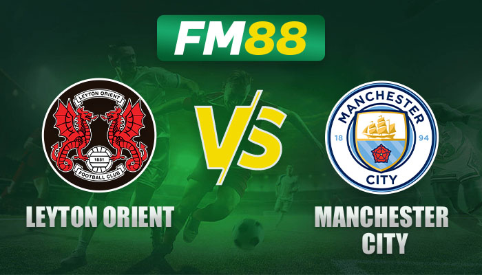 Soi Kèo, Nhận Định Trận Đấu Leyton Orient Vs Manchester City Vào Lúc 19h15 Ngày 08-02-2025