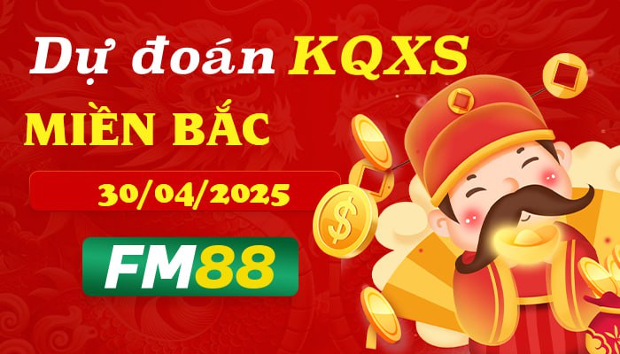 Dự Đoán Và Soi Cầu Xổ Số Miền Bắc Chính Xác Ngày 30/04/2025